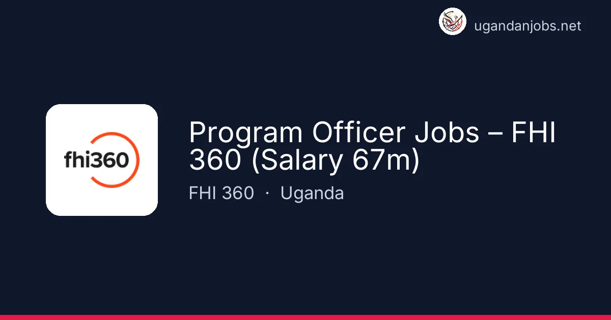 Program Officer Jobs – FHI 360 (Salary 67m) - FHI 360 | Uganda